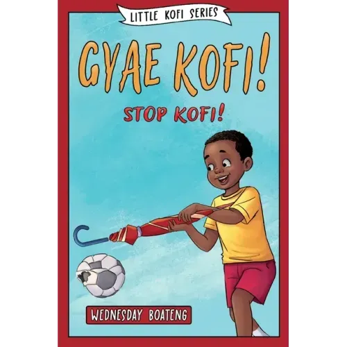 Gyae, Kofi! Stop, Kofi!
