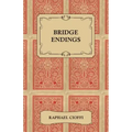 Bridge Endings - The End Game Made Easy with 30 Common Basic Positions, 24 Endplays Teaching Hands, and 50 Double Dummy Problems