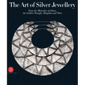The Art of Silver Jewellery: From the Minorities of China, the Golden Triangle, Mongolia and Tibet
