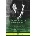 Autobiography of Andrew T. Still: With a History of the Discovery and Development of the Science of Osteopathy, Together with an Account of the School