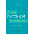 L'inconscient: Qui suis-je sur l'autre scène ?