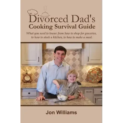 Divorced Dad's Cooking Survival Guide