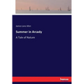 Summer in Arcady: A Tale of Nature