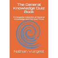 The General Knowledge Quiz Book: A Complete Collection of General Knowledge and Pub Quiz Trivia