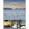 Where Mountains Meet the Sea: An Illustrated History of the District of North Vancouver