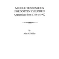 Middle Tennessee's Forgotten Children: Apprentices from 1784 to 1902