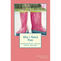 Why I Hated Pink: Confessions of a Breast Cancer Survivor