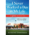 I Never Worked a Day in My Life: The Service Merchandise Story: A Half Century Building a Retail Dream Together