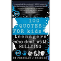 100 Quotes for Kids & Teenagers Who Deal with Bullying