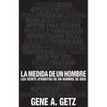 Medida de Un Hombre, La: Los Veinte Atributos de Un Hombre de Dios