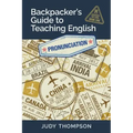 Backpacker's Guide to Teaching English Book 1 Pronunciation: Cracking The Code