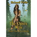 The Ogre's Wife: Fairy Tales for Grownups