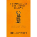9 Common Lies Christians Believe: And Why God's Truth Is Infinitely Better