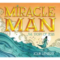 Miracle Man: The Story of Jesus
