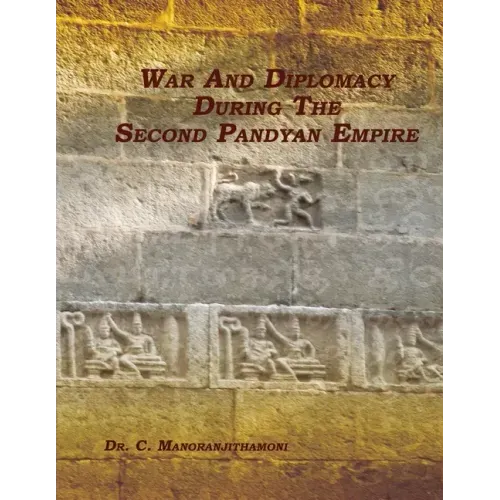 War and Diplomacy During the Second Pandyan Empire