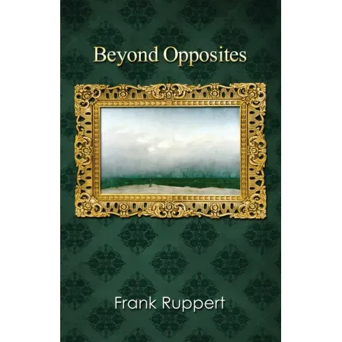 Beyond Opposites