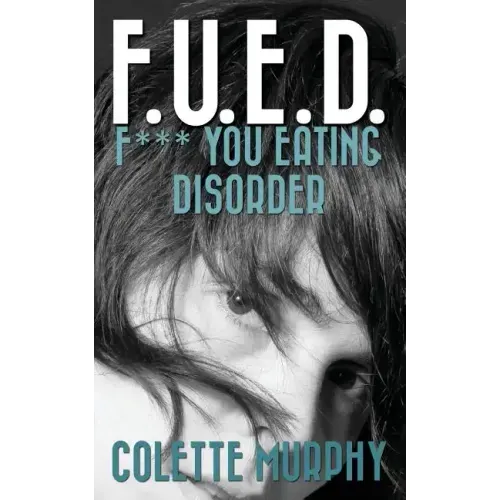 F.U.E.D. or F*** You Eating Disorder