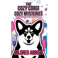 The Cozy Corgi Cozy Mysteries - Collection Three: Books 7-9