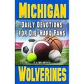 Daily Devotions for Die-Hard Fans Michigan Wolverines: -