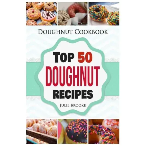 Doughnut Cookbook: Top 50 Doughnut Recipes