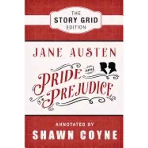 Pride and Prejudice: The Story Grid Edition