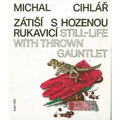 Michal Cihlár: Still-Life with Thrown Gauntlet