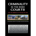 Criminality in the Irish Courts: And the Absence of the Rule of Law in Ireland