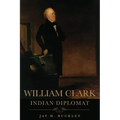William Clark: Indian Diplomat