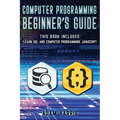 Computer programming beginner's guide: 2 books in 1: learn sql and computer programming javascript