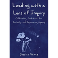 Leading with a Lens of Inquiry