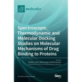Spectroscopic, Thermodynamic and Molecular Docking Studies on Molecular Mechanisms of Drug Binding to Proteins
