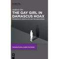 The Gay Girl in Damascus Hoax: Progressive Orientalism and the Arab Spring
