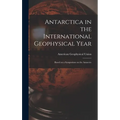 Antarctica in the International Geophysical Year: Based on a Symposium on the Antarctic