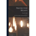 Protective Relays: Their Theory, Design, and Practical Operation