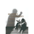 Mujeres Guerreras: Testimonios que curan