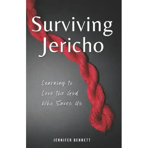 Surviving Jericho: Learning To Love the God Who Saves Us