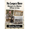 No Legacy Here: Memoir of a Marine Officer in Iraq
