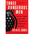 Three Dangerous Men: Russia, China, Iran and the Rise of Irregular Warfare