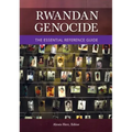 Rwandan Genocide: The Essential Reference Guide