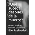 ¿Qué sucede después de la muerte?: Los siete niveles de conciencia extracorpórea.