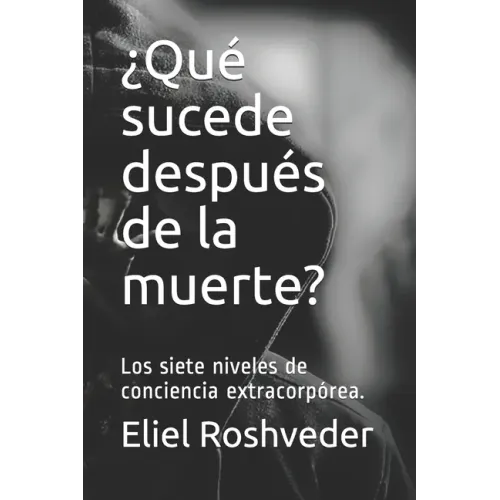 ¿Qué sucede después de la muerte?: Los siete niveles de conciencia extracorpórea.