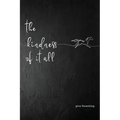 The Kindness Of It All