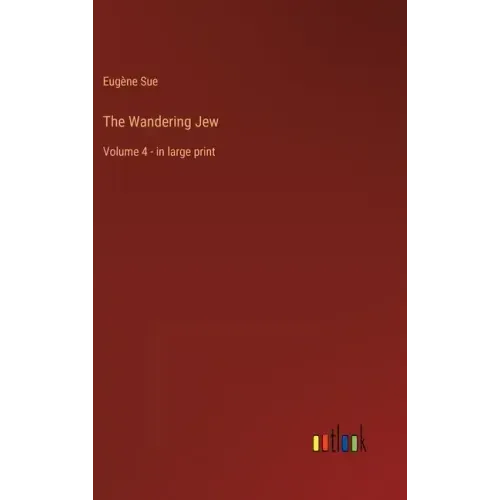 The Wandering Jew: Volume 4 - in large print