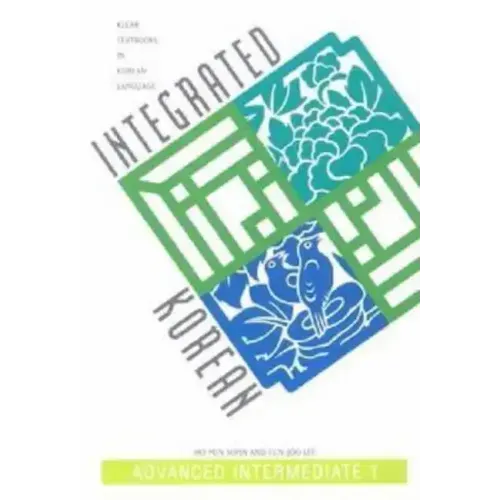 Integrated Korean: Advanced Intermediate 1