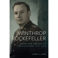 Winthrop Rockefeller: From New Yorker to Arkansawyer, 1912-1956