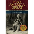 Pray America Great: Joining the Prayer Force of Heaven