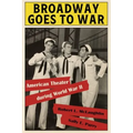 Broadway Goes to War: American Theater During World War II