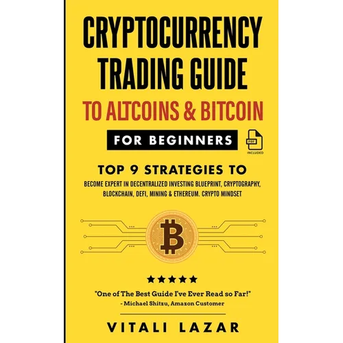 Cryptocurrency Trading Guide: To Altcoins & Bitcoin for Beginners Top 9 Strategies to Become Expert in Decentralized Investing Blueprint, Cryptography