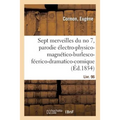 Les Sept Merveilles Du No 7, Parodie Électro-Physico-Magnético-Burlesco-Féerico-Dramatico-Comique: En 9 Tableaux, Suivi de l'Ami François, Comédie-Vau