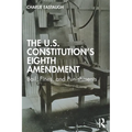 The U.S. Constitution's Eighth Amendment: Bail, Fines, and Punishments